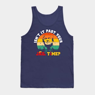 Isn’t It Past Your Jail Time? - Vintage Tank Top